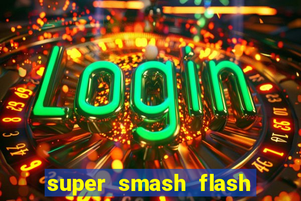 super smash flash 2 completo jogos 360